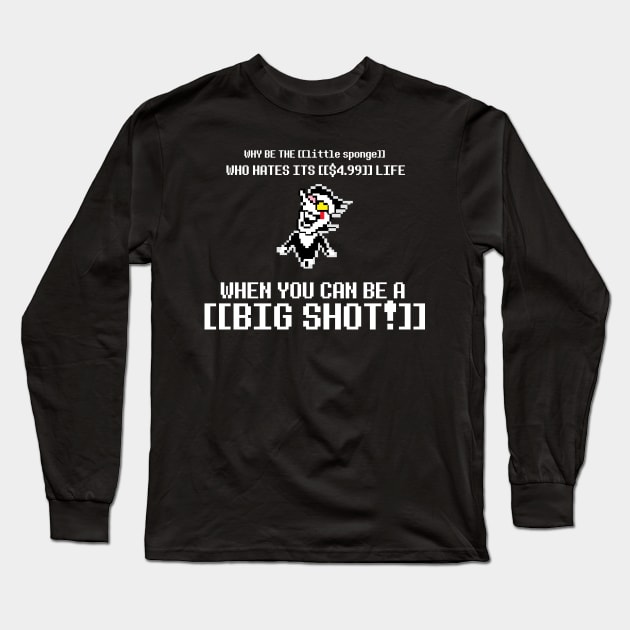 NOW'S YOUR CHANCE TO BE A BIG SHOT ! Long Sleeve T-Shirt by GusDynamite